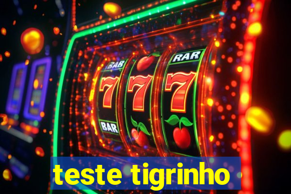 teste tigrinho